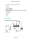 Page 13Hardware Setup 13
 Nighthawk AC1750
 Smart WiFi Router
•Place the router away from electrical devices such as these:
- Ceiling fans
- Home security systems
- Microwaves
- Computers
- Base of a cordless phone
- 2.4 GHz cordless phone
• Place the router away from large metal surfaces, large glass surfaces, i\
nsulated walls, 
and items such as these:
- Solid metal doors
- Aluminum studs
- Fish tanks
- Mirrors
- Brick
- Concrete
Cable Your Router
The following image shows how to cable your router:
Ethernet...