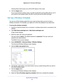 Page 121Specify Network Settings 121
 Nighthawk AC1750
 Smart WiFi Router
Clearing these check boxes turns off the WiFi feature of the router. 
6.  Click the  Apply button.
If you turned off both wireless radios, the WiFi On/Off LED and the WPS LED turn off. If 
you turned on the wireless radios, the WiFi On/Of
 f LED and the WPS LED light.
Set Up a Wireless Schedule
You can turn off the wireless signal from your router at times when you do not need a wireless connection. For example, you might turn it off for...