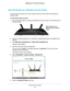 Page 123Specify Network Settings 123
 Nighthawk AC1750
 Smart WiFi Router
Use the Router as a Wireless Access Point
You can set up the router to run as an access point (AP) on the same lo\
cal network as 
another router.
To set up the router as an AP:
1.  Use an Ethernet cable to connect the Internet port of this router to an \
Ethernet port in 
the other router

. 
Cable this port to an 
Ethernet port on another 
router
2.  Launch an Internet browser from a computer or wireless device that is co\
nnected to...