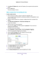 Page 160Specify Internet Port Settings 160
Nighthawk AC1750
 Smart  WiFi Router 
9. In the Server IP Address field, enter the IP address of the computer that will provide the 
service. 
10.  Click the  Add button.
The service displays in the list.
Add a Custom Port Forwarding Service
To add a custom service:
1.  Find out which port number or range of numbers the application uses.
You can usually find this information by contacting the publisher of the \
application or user  groups or news groups.
2.  Launch an...