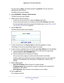 Page 63Control Access to the Internet 63
 Nighthawk AC1750
 Smart WiFi Router
The user name is  admin. The default password is password. The user name and 
password are case-sensitive.
The BASIC Home screen displays.
4.  Select 
ADVANCED > Security > Block Services .
The Block Services screen displays.
5.  Specify when to block the services:
• T
o block the services all the time, select the  Always radio button.
• T
o block the services based on a schedule, select the Per Schedule radio button.
For more...