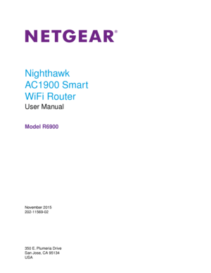 Page 1Nighthawk
AC1900 Smart
WiFi Router
User Manual
Model R6900
November 2015
202-11569-02
350 E. Plumeria Drive
San Jose, CA 95134
USA 