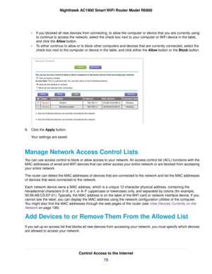 Page 75•
If you blocked all new devices from connecting, to allow the computer or device that you are currently using
to continue to access the network, select the check box next to your computer or WiFi device in the table,
and click the Allow button.
• To either continue to allow or to block other computers and devices that are currently connected, select the
check box next to the computer or device in the table, and click either the Allow button or the Block button. 9.
Click the 
Apply button.
Your settings...