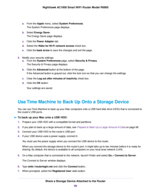 Page 99a.
From the Apple menu, select System Preferences.
The System Pref
erences page displays.
b. Select Energy Saver.
The Energy Sa

ver page displays.
c. Click the 
Power Adapter tab.
d. Select the 
Wake for Wi-Fi network access check box.
e
. Click the back arrow to save the changes and exit the page.
5. Modify y

our security settings:
a. From the 
System Preferences page, select Security & Privacy.
The Security & Privacy page displays.
b. Click the 
Advanced button at the bottom of the page.
If the...