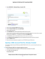 Page 1164.
Select ADVANCED > Advanced Setup > Dynamic DNS. 5.
Select the 
Use a Dynamic DNS Service check box.
6. F
rom the Service Provider menu, select NETGEAR.
7. Select the No radio button.
8. In the 
Host Name field, enter the name that you want to use for your URL.
The host name is sometimes called the domain name. Your free URL includes the host name that you specify
and ends with mynetgear.com. For example, enter MyName.mynetgear.com.
9. In the 
Email field, enter the email address that you want to use...