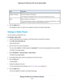 Page 154Description
Field
Enter the IP address of the gateway.
The IP address of the gateway must be on the same LAN segment as the router.
Gateway IP Address
Enter a number from 1 through 15.
This value represents the number of routers between your network and the destination. Usually,
a setting of 2 or 3 works, but if this is a direct connection, set it to 1.
Metr
ic
9. Click the Apply button.
Y

our settings are saved. The static route is added to the table on the Static Routes page.
Change a Static Route
You...