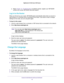 Page 19Connect to the Network and Access the Router 
19  Nighthawk AC1900 Smart WiFi Router
c. Read Chapter 14, Troubleshooting. If problems persist, register your NETGEAR 
product and contact NETGEAR technical support.
Log In to the Router
When you first set up your router, NETGEAR genie automatically starts when you launch a 
web browser on a computer that is connected to the router. If you want to view or change 
settings for the router, you can use genie again.
To log in to the router:
1. Launch a web...