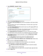 Page 64Control Access to the Internet 64
Nighthawk AC1900
 Smart  WiFi Router 
4. Select  ADVANCED > Security >  E-mail.
5. Select the  Turn Email Notification On  check box.
6.  In the Send to This E-mail 
 Address field, enter the email address to which logs and alerts 
are sent.
This email address is also used for the From address. If this field is blank, log and alert  messages are not sent.
7.  In the  Y
our Outgoing Mail Server  field, enter the name of your ISP outgoing (SMTP) mail 
server (such as...