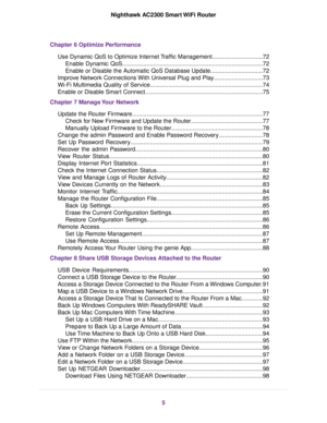Page 5Chapter 6 Optimize Performance
Use Dynamic QoS to Optimize Internet Traffic Management...............................72
Enable Dynamic QoS......................................................................................72
Enable or Disable the Automatic QoS Database Update................................72
Improve Network Connections With Universal Plug and Play..............................73
Wi-Fi Multimedia Quality of Service.....................................................................74...