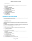 Page 50A login window opens.
3.Enter the router user name and password.
The user name is admin.The default password is password.The user name and password are
case-sensitive.
The BASIC Home page displays.
4.Select ADVANCED > Setup > LAN Setup.
The LAN Setup page displays.
5.Click the Edit button next tot he device name.
The Device Name page displays.
6.In the Device Name field, type a new name.
7.Click the Apply button.
Your settings are saved.
Change the LAN TCP/IP Settings
The router is preconfigured to use...