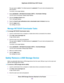 Page 100The user name is admin.The default password is password.The user name and password are
case-sensitive.
The BASIC Home page displays.
4.Select ADVANCED > NETGEAR Downloader (BETA) > Downloader Settings.
The NETGEAR Downloader Settigns page displays.
5.Click the Configure Email button.
The E-mail page displays.
6.Select the Send E-mail notifications when a downloader task is finished check box.
7.Click the Apply button.
Your settings are saved.
Manage NETGEAR Downloader Tasks
To manage NETGEAR Downloader...