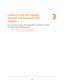 Page 3434
3
3.   Connect to the DST Adapter 
Network and Access the DST 
Adapter
You can connect to the router’s network using a WiFi or wired Ethernet connection.
This chapter contains the following sections:
•Connect Devices to the DST Adapter Network 
•Log In to the DST Adapter After Initial Setup  