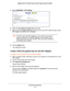 Page 42Set Up the Encryption Key 42
Nighthawk DST AC1900 DST Router and DST Adpater Model R7300DST 
5. 
Select  ADVANCED > DST Settings .
6. Select the  Use default encryption key  radio button.
7.  Make sure that the  Apply same key check box next to your DST router and next to each 
DST adapter and that your own is selected.
Note: The DST router and DST adapters on your network must use the 
same encryption key. If the DST adapters on your network use a 
different encryption key than the DST router, they will...