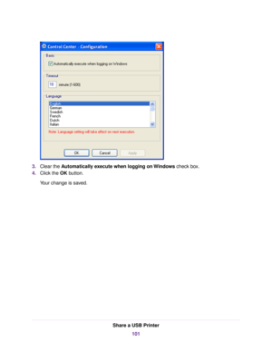 Page 1013.Clear the Automatically execute when logging on Windows check box.
4.Click the OK button.
Your change is saved.
Share a USB Printer
101 