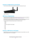 Page 65Connect an eSATA Device to the Router
You can connect an eSATA device to the eSATA port located on the right side of the router.
Figure 9. eSATA port
USB Device Requirements
The router works with most USB-compliant external flash and hard drives. For the most up-to-date list of
USB devices that the router supports, visit http://kbserver.netgear.com/readyshare.
Some USB external hard drives and flash drives require you to load the drivers onto the computer before
the computer can access the USB device....