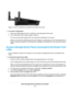 Page 66Figure 10.Two 3.0 USB ports are located on the side of the router
To connect a USB device:
1.Insert your USB storage drive into a USB port on the side panel of the router.
2.If your USB device uses a power supply, connect it.
You must use the power supply when you connect the USB device to the router.
When you connect the USB device to the router USB port, it might take up to two minutes before it is
ready for sharing. By default, the USB device is available to all computers on your local area network...