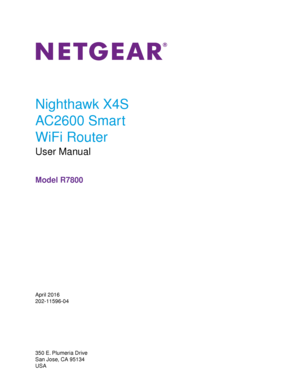 Page 1Nighthawk X4S
AC2600 Smart
WiFi Router
User Manual
Model R7800
April 2016
202-11596-04
350 E. Plumeria Drive
San Jose, CA 95134
USA 