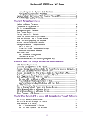 Page 5Manually Update the Dynamic QoS Database................................................91
Participate in Dynamic QoS Analytics.............................................................91
Improve Network Connections With Universal Plug and Play..............................92
Wi-Fi Multimedia Quality of Service.....................................................................93
Chapter 7 Manage Your Network
Update the Router...