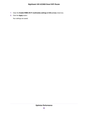 Page 947.Clear the Enable WMM (Wi-Fi multimedia) settings (5 GHz a/n/ac) check box.
8.Click the Apply button.
Your settings are saved.
Optimize Performance
94
Nighthawk X4S AC2600 Smart WiFi Router 