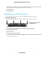 Page 79If you clear this check box, the next time a new WiFi client uses WPS to connect to the router, the routerWiFi
settings change to an automatically generated random SSID and security key.
7.Click the Apply button.
Your changes are saved.
Use the Router as a WiFi Access Point
You can set up the router to run as an access point (AP) on the same local network as another router.
To set up the router as an AP:
1.Use an Ethernet cable to connect the Internet port of this router to a LAN port in the other...