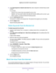 Page 61Control Access to the Internet 
61  Nighthawk X6 AC3000 Tri-Band WiFi Router
6. In the Type keyword or domain name here field, enter a keyword or domain that you want 
to block.
For example:
•Specify XXX to block http://www.badstuff.com/xxx.html.
•Specify .com if you want to allow only sites with domain suffixes such as .edu or .gov.
•Enter a period (.) to block all Internet browsing access.
7. Click the Add Keyword button.
The keyword is added to the keyword list. The keyword list supports up to 32...