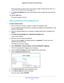 Page 171Specify Internet Port Settings 171
 Nighthawk
 X6 AC3200  Tri-Band WiFi  Router
If the service that you want to add is not in the list, create a custom \
service. See  Add a 
Custom Port Forwarding Service on page  171.
9.  In the Server IP 
 Address field, enter the IP address of the computer that will provide the 
service. 
10.  Click the  Add button.
The service displays in the list.
Add a Custom Port Forwarding Service
To add a custom service:
1.  Find out which port number or range of numbers the...