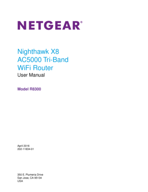 Page 1Nighthawk X8
AC5000 Tri-Band
WiFi Router
User Manual
Model R8300
April 2016
202-11634-01
350 E. Plumeria Drive
San Jose, CA 95134
USA 