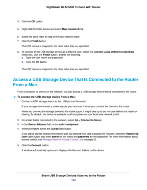 Page 1244.Click the OK button.
5.Right-click the USB device and select Map network drive.
6.Select the drive letter to map to the new network folder.
7.Click the Finish button.
The USB device is mapped to the drive letter that you specified.
8.To connect to the USB storage device as a different user, select the Connect using different credentials
check box, click the Finish button, and do the following:
a.Type the user name and password.
b.Click the OK button.
The USB device is mapped to the drive letter that...