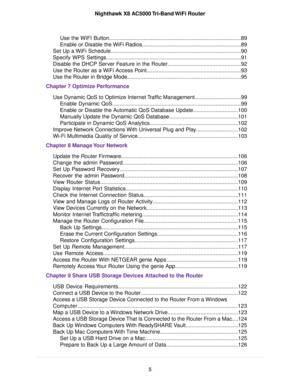 Page 5Use the WIFI Button........................................................................................89
Enable or Disable the WiFi Radios..................................................................89
Set Up a WiFi Schedule.......................................................................................90
Specify WPS Settings..........................................................................................91
Disable the DHCP Server Feature in the...