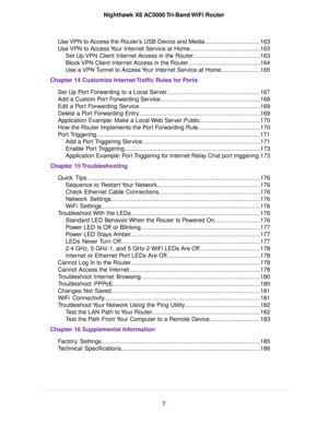 Page 7Use VPN to Access the Router’s USB Device and Media..................................163
Use VPN to Access Your Internet Service at Home...........................................163
Set Up VPN Client Internet Access in the Router.........................................163
Block VPN Client Internet Access in the Router............................................164
Use a VPN Tunnel to Access Your Internet Service at Home........................165
Chapter 14 Customize Internet Traffic Rules for Ports...