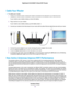 Page 14Cable Your Router
To cable your router:
1.Unplug your modem’s power, leaving the modem connected to the wall jack for your Internet service.
If your modem uses a battery backup, remove the battery.
2.Plug in and turn on your modem.
If your modem uses a battery backup, put the battery back in.
3.Connect your modem to the Internet port of your router with the yellow Ethernet cable that came with your router.
4.Connect the power adapter to your router and plug the power adapter into an outlet.
5.Press the...