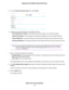 Page 385.From the Internet Connection Type menu, select Fixed.
6.Configure the fixed IPv6 addresses for the WAN connection:
•IPv6 Address/Prefix Length.The IPv6 address and prefix length of the routerWAN interface.
•Default IPv6 Gateway.The IPv6 address of the default IPv6 gateway for the router’s WAN interface.
•Primary DNS Server.The primary DNS server that resolves IPv6 domain name records for the router.
•Secondary DNS Server.The secondary DNS server that resolves IPv6 domain name records for the router.
If...