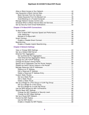Page 4Allow or Block Access to Your Network................................................................44
Use Keywords to Block Internet Sites..................................................................46
Block Services From the Internet....................................................................47
Delete Keywords From the Blocked List..........................................................48
Avoid Blocking on a Trusted Computer............................................................49...