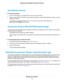 Page 116Use Remote Access
To use remote access:
1.Launch a web browser on a computer that is not on your home network.
2.Type your router’s WAN IP address into your browser’s address or location field followed by a colon (:) and the
custom port number.
For example, if your external address is 134.177.0.123 and you use port number 8080, enter
http://134.177.0.123:8080 in your browser.
Access the RouterWith NETGEAR genie Apps
The genie app is the easy dashboard for managing, monitoring, and repairing your home...