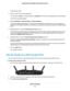 Page 89A login window opens.
3.Enter the router user name and password.
The user name is admin.The default password is password.The user name and password are case-sensitive.
The BASIC Home page displays.
4.Select ADVANCED > Advanced Setup > Wireless Settings.
The Wireless Settings page displays.The Router’s PIN field displays the PIN that you use on a registrar (for
example, from the Network Explorer on a Vista Windows computer) to configure the router’s WiFi settings through
WPS.
5.(Optional) Select or clear...