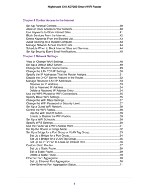 Page 4Chapter 4 Control Access to the Internet
Set Up Parental Controls.....................................................................................39
Allow or Block Access to Your Network................................................................40
Use Keywords to Block Internet Sites..................................................................41
Block Services From the Internet.........................................................................42
Delete Keywords From the Blocked...