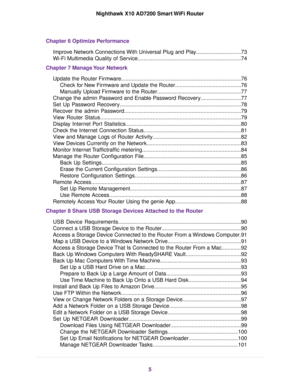 Page 5Chapter 6 Optimize Performance
Improve Network Connections With Universal Plug and Play..............................73
Wi-Fi Multimedia Quality of Service.....................................................................74
Chapter 7 Manage Your Network
Update the Router Firmware................................................................................76
Check for New Firmware and Update the Router............................................76
Manually Upload Firmware to the...