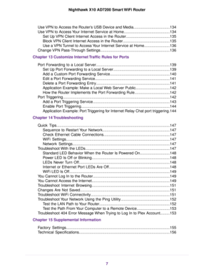 Page 7Use VPN to Access the Router’s USB Device and Media..................................134
Use VPN to Access Your Internet Service at Home...........................................134
Set Up VPN Client Internet Access in the Router.........................................135
Block VPN Client Internet Access in the Router............................................135
Use a VPN Tunnel to Access Your Internet Service at Home........................136
Change VPN Pass-Through...