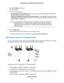 Page 626.Select the AP Mode radio button.
The page adjusts.
7.Select an IP address setting:
•Get dynamically from existing router.The other router on the network assigns an IP address to
this router while this router is in AP mode.
•Use fixed IP settings on this device (not recommended). Use this setting if you want to manually
assign a specific IP address to this router while it is in AP mode. Using this option effectively requires
advanced network experience.
To avoid interference with other routers or...