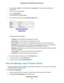 Page 82The user name is admin.The default password is password.The user name and password are
case-sensitive.
The BASIC Home page displays.
4.Click the ADVANCED tab.
The ADVANCED Home page displays.
5.In the Internet Port pane, click the Connection Status button.
The following information displays:
•IP Address.The IP address that is assigned to the router.
•Subnet Mask.The subnet mask that is assigned to the router.
•Default Gateway.The IP address for the default gateway that the router communicates with.
•DHCP...