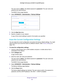 Page 89Manage Your Network 89
 Orbi High-Performance
 AC3000 Tri-band WiFi System
The user name is admin. The default password is password. The user name and 
password are case-sensitive.
The BASIC Home page displays.
4.  Select  ADV
 ANCED > Administration >  Backup Settings .
5. Click the  Back Up button.
6.  Specify a
  location on your network.
A copy of the current settings is saved in the location you specified.
Erase the Current Configuration Settings
You can erase the current configuration and restore...