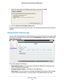 Page 28genie Basic Settings 28
N600 Wireless Dual Band Router WNDR3400v3 
7. 
Select the radio button for the filtering level that you want and click \
 Next.
8. Click the  Take me to the status screen button.
Parental controls are now set up for the router. The dashboard shows Parental Controls as 
enabled.
ReadySHARE USB Storage
You can view information about a USB storage device that is connected to \
the router’s USB  port here. From the Basic Home screen, select ReadySHARE to display the USB Storage...