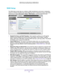 Page 39genie Advanced Home 39
 N600 Wireless Dual Band Router WNDR3400v3
WAN Setup
The WAN Setup screen lets you configure a DMZ (demilitarized zone) server, change the 
maximum transmit unit (MTU) size, and enable the router to respond to \
a ping on the WAN 
(Internet) port. Select  Advanced > Setup > WAN Setup  to view the following screen:
•Disable Port Scan and DoS Protection. DoS protection protects your LAN against 
denial of service attacks such as Syn flood, Smurf Attack, Ping of Death, Teardrop...