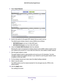 Page 123Network Settings 123
 N600 WiFi Dual Band Gigabit Router
4. 
Select  Guest Network.
5. Scroll to the section for the guest WiFi network that you want to set up\
. 
The default guest wireless network names (SSIDs) are as follows:
• NETGEAR-Guest is for the 2.4 GHz WiFi band.
• NETGEAR-5G-Guest  is for the 5 GHz WiFi band.
6.  Leave the  Enable SSID Broadcast check box selected.
Allowing the router to broadcast its wireless network name (SSID) make\
s it easier to find  your network and connect to it. If...