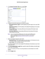 Page 32Specify Your Internet Settings 32
N600 WiFi Dual Band Gigabit Router 
5. 
In the Internet Connection Type menu, select Fixed.
6. Configure the fixed IPv6 addresses for the WAN connection:
• IPv6 Address/Prefix 
 Length. The IPv6 address and prefix length of the router WAN 
interface.
• Default IPv6 Gateway . 
 The IPv6 address of the default IPv6 gateway for the router’s 
WAN interface.
• Primary DNS Server . 
 The primary DNS server that resolves IPv6 domain name 
records for the router.
• Secondary DNS...