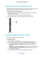 Page 81Share a USB Printer 81
 N600 WiFi Dual Band Gigabit Router
Install the Printer Driver and Cable the Printer
Some USB printer manufacturers (for example, HP and Lexmark) request t\
hat you do not 
connect the USB cable until the installation software prompts you to do \
so.
To install the driver and cable the printer:
1. 
On each computer on your network that shares the USB printer
 , install the driver 
software for the USB printer.
If the printer driver is not installed, contact the printer...