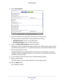 Page 107Network Settings 107
 N750 WiFi Router
4. 
Select  Guest Network.
5. Scroll to the section for the guest WiFi network that you want to set up\
. 
The default guest wireless network names (SSIDs) are as follows:
• NETGEAR-Guest is for the 2.4 GHz WiFi band.
• NETGEAR-5G-Guest  is for the 5 GHz WiFi band.
6.  Leave the  Enable SSID Broadcast check box selected.
Allowing the router to broadcast its wireless network name (SSID) make\
s it easier to find  your network and connect to it. If you clear this...