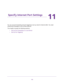 Page 132132
11
11.   Specify Internet Port Settings
You can use port forwarding and port triggering to set up rules for Internet traffic. You need 
networking knowledge to set up these features.
This chapter includes the following sections:
•Set Up Port Forwarding to a Local Server 
•Set Up Port Triggering  