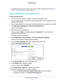 Page 137Specify Internet Port Settings 137
 N900 WiFi Router
If the service that you want to add is not in the list, create a custom \
service. See 
Add a 
Custom Port Forwarding Service on page  137.
Add a Custom Port Forwarding Service
To add a custom service:
1. Find out which port number or range of numbers the application uses.
You can usually find this information by contacting the publisher of the \
application or user  groups or news groups.
2.  Launch a web browser from a computer or wireless device...