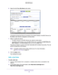 Page 44Optimize Performance 44
N900 WiFi Router 
6. 
Select the Add Rules By Device radio button.
Computers and devices that are connected to the network display in the M\
AC Device List. 
By default, each device is assigned a normal priority.
7.  Select or specify the device:
• T
o select a device in the MAC Device List, select its radio button.
•T
o specify a device that is not in the MAC Device List, complete the  QoS Policy for, 
MAC Address, and Device Name fields and click the  Add button.
The device is...